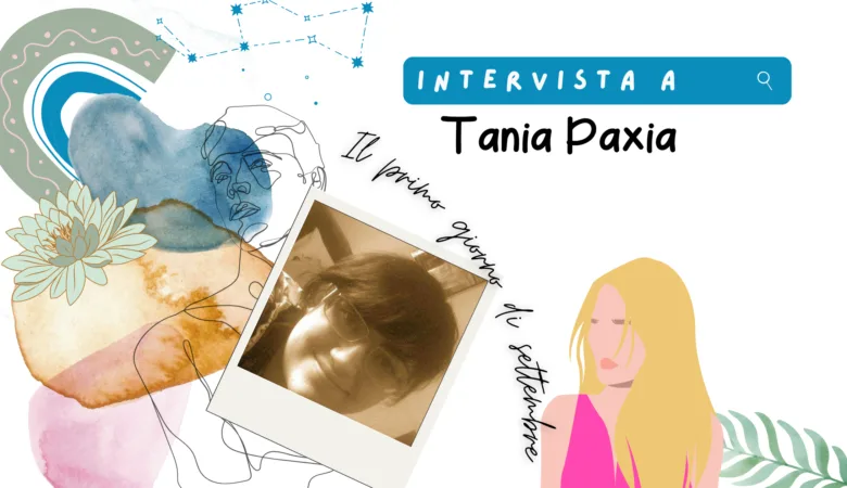 Intervista:Tania Paxia, autrice inarrestabile de Il primo giorno di settembre