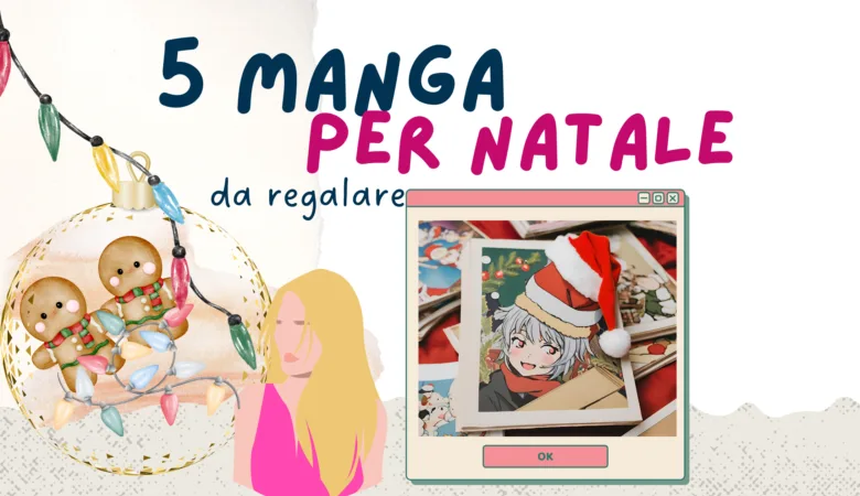 Manga per Natale, favoloso: 5 regali da fare quest’anno!