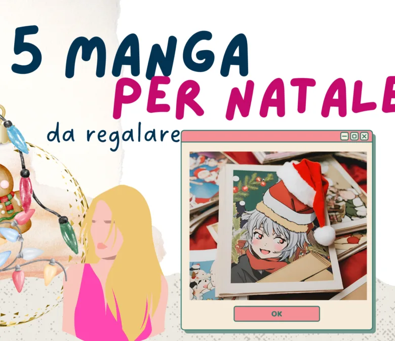 Manga per Natale, favoloso: 5 regali da fare quest’anno!