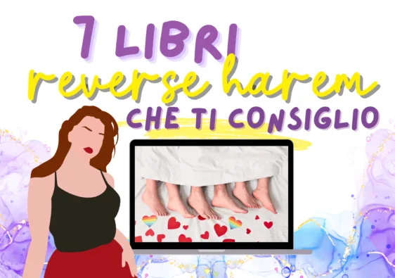 Ti consiglio 7 libri reverse harem con una storia vitale