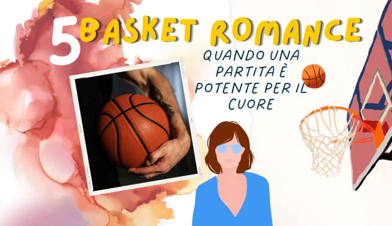 Basket romance: 5 libri per un cuore sicuro